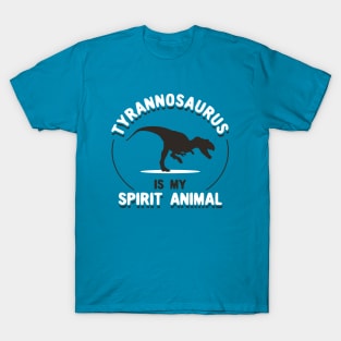 Tyrannosaurus Is My Spirit Animal T-Shirt